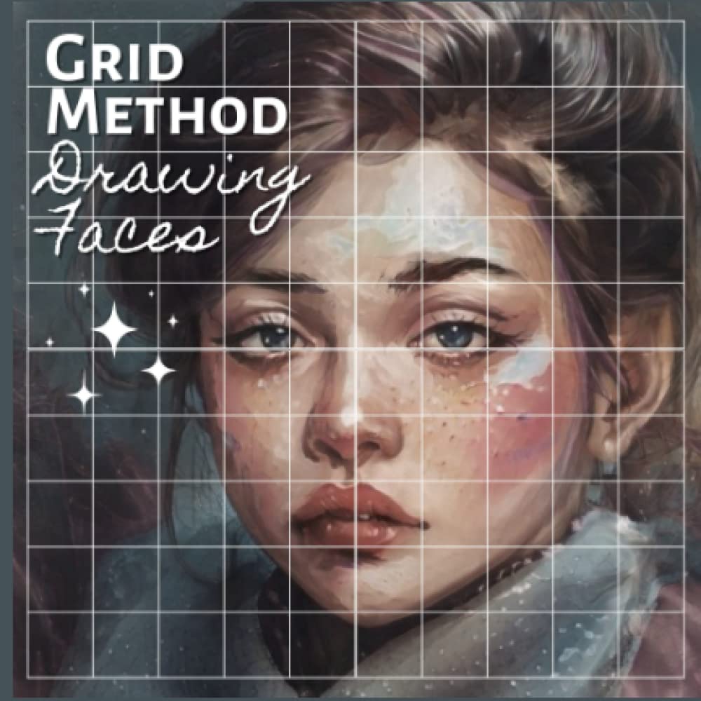 Grid Method Drawing Faces: Learn to draw Realistic Faces with Grids to Trace and Scale; Easy Drawing Technique by Using Grid Copy Method