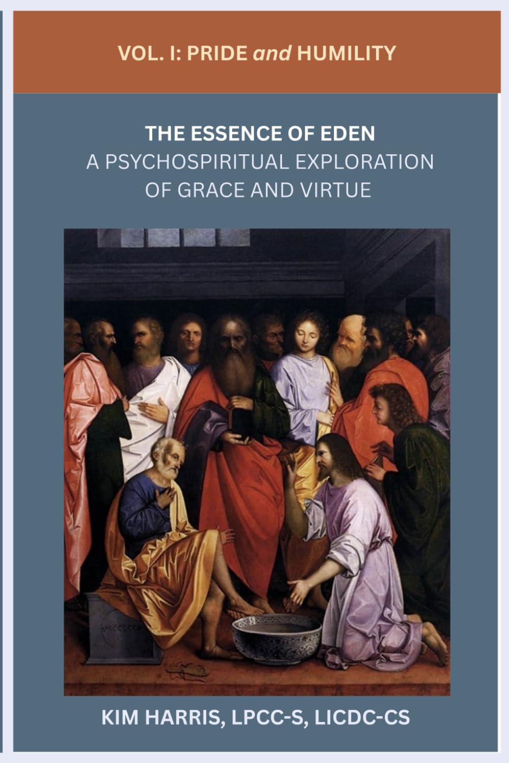 The Essence of Eden: A Psychospiritual Exploration of Grace and Virtue: Vol. I Pride and Humility