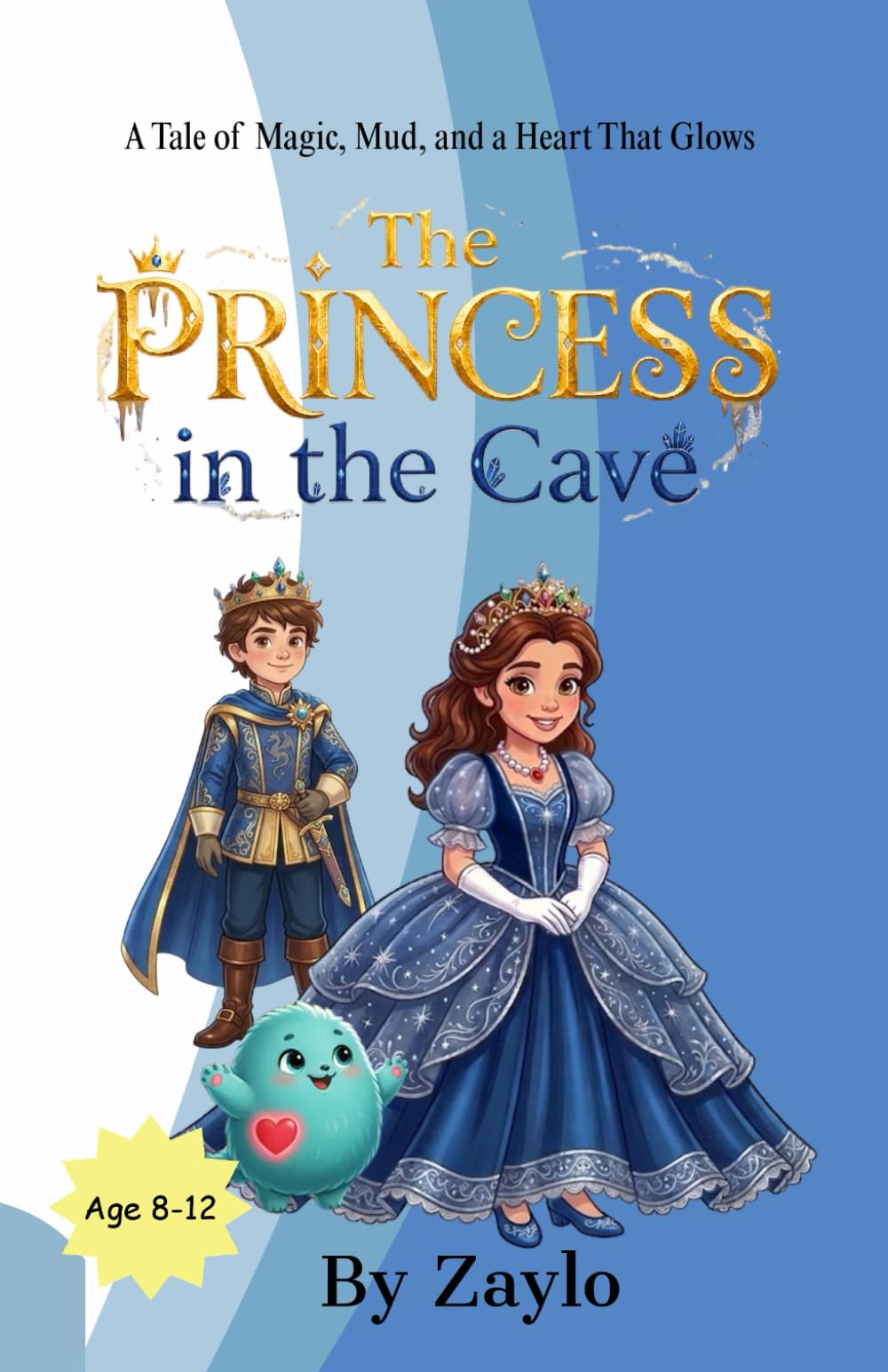 THE PRINCESS in the Cave: A Tale of Magic, Mud, and a Heart That Glows (The Glimmer-Hold Chronicles)