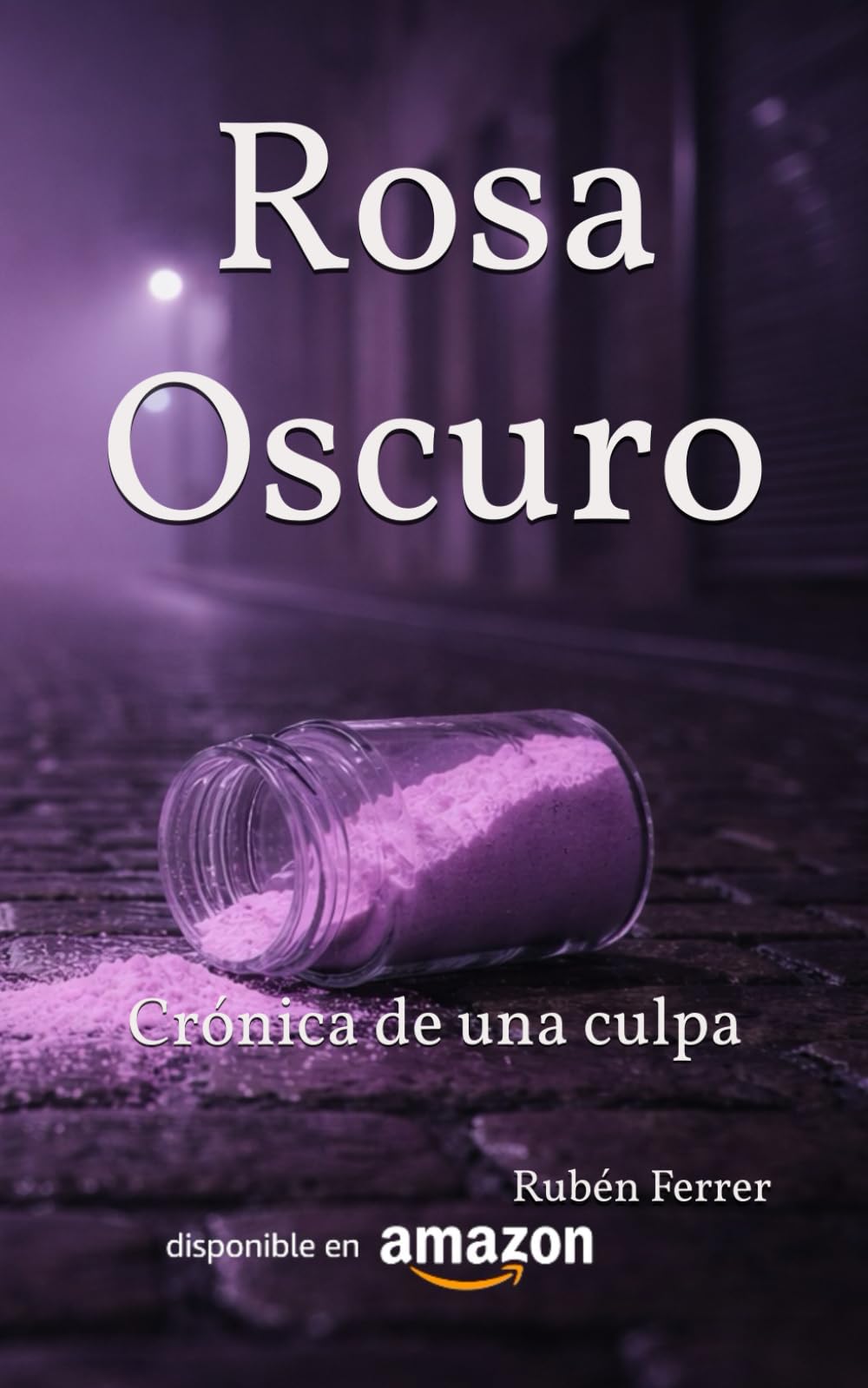 Rosa Oscuro: Crónica de una culpa