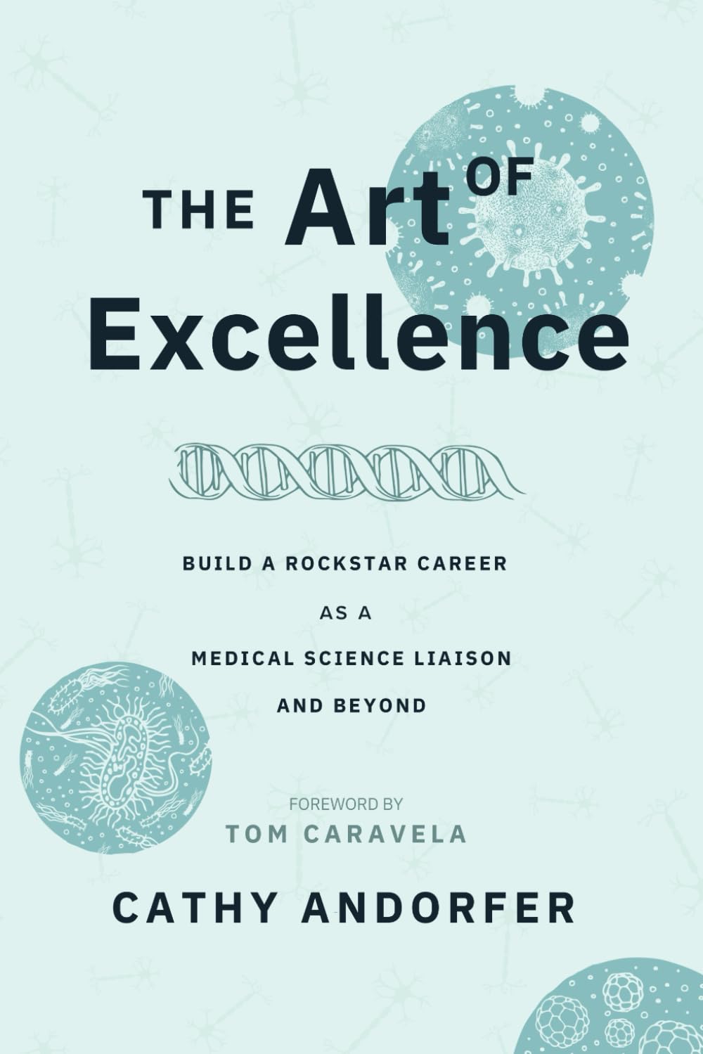 The Art of Excellence: Build a Rockstar Career as a Medical Science Liaison and Beyond