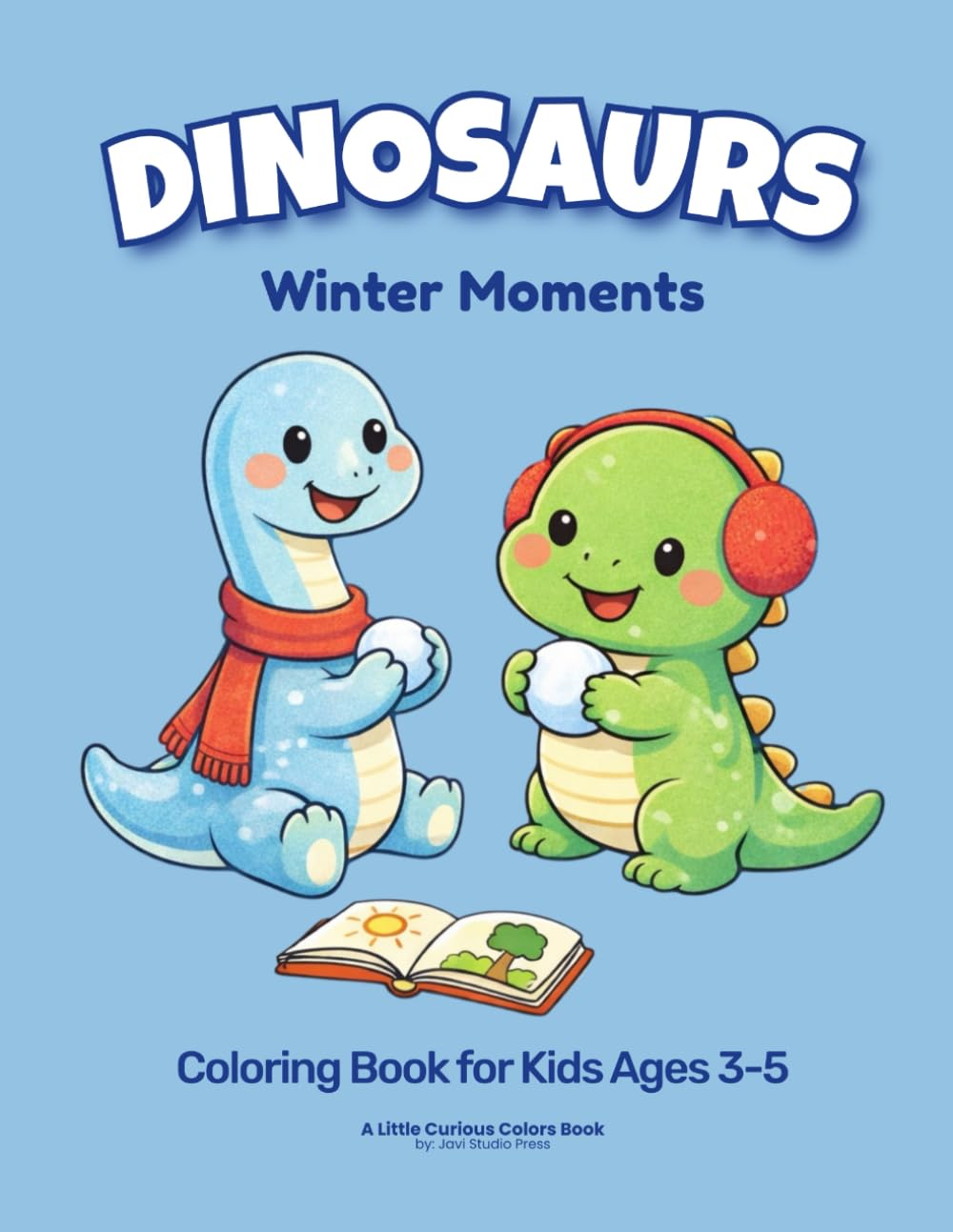 Winter Dinosaurs Coloring Book: Cute and Cozy Winter Coloring Pages for Kids Ages 3–5