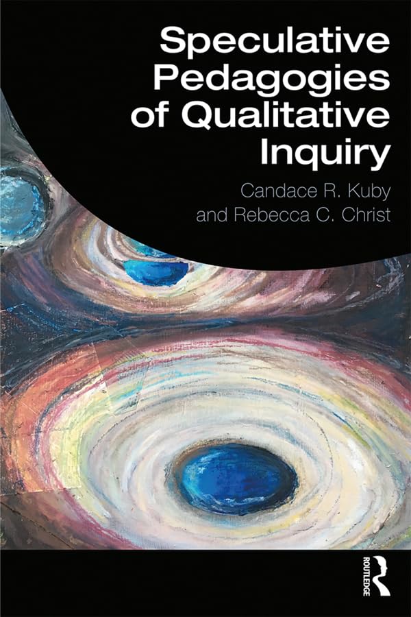 Speculative Pedagogies of Qualitative Inquiry      Kindle Edition