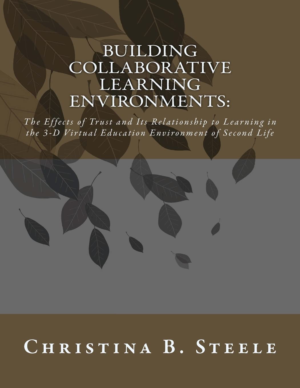 Building Collaborative Learning Environments: The Effects of Trust and Its Relationship to Learning in the 3-D Virtual Education Environment of Second Life