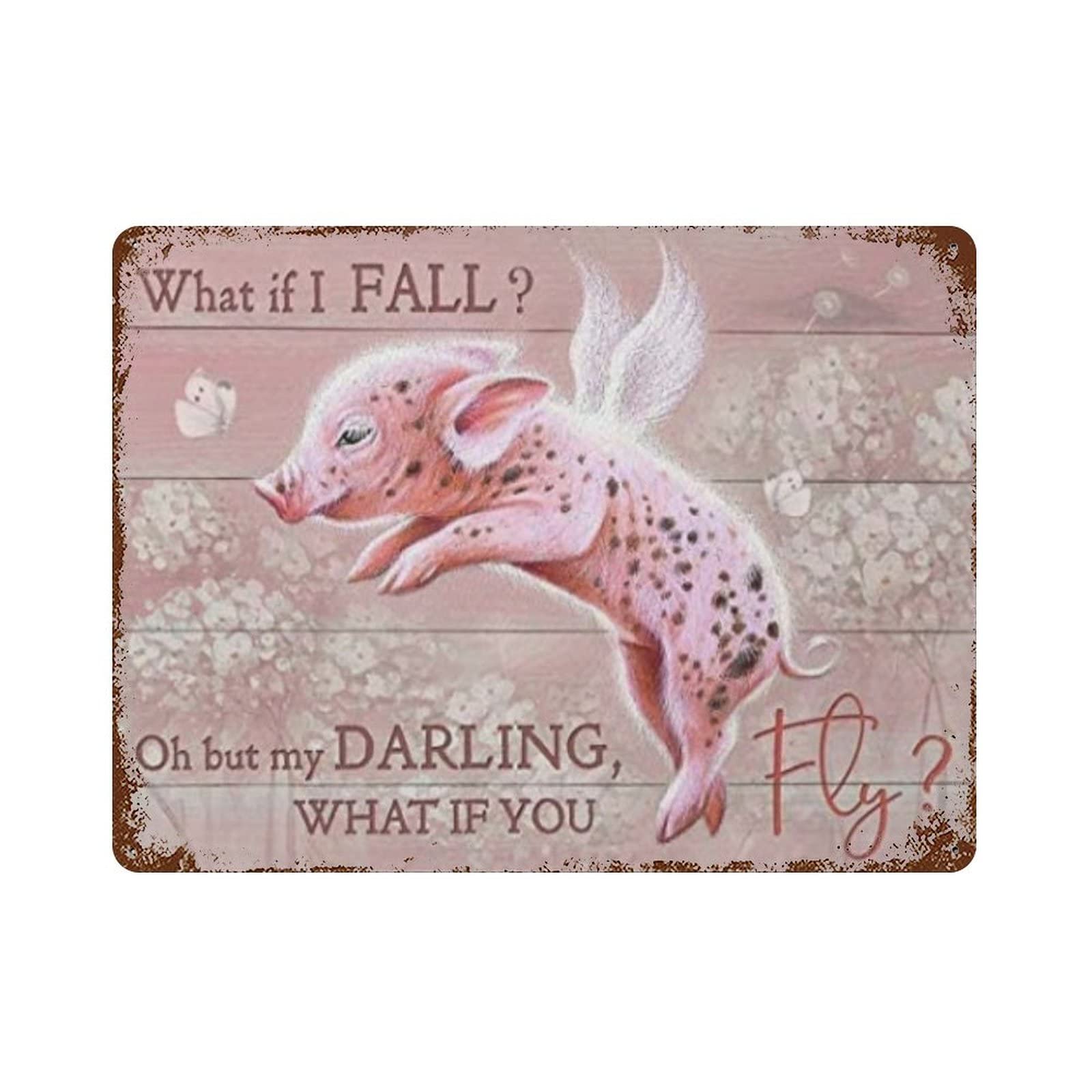 AOOEDM What If I Fall, Oh But My Darling, What If You Fly, Cute Pig Vintage Metal Sign Tin Sign for Home Bar Pub Kitchen Man Cave Tin Sign Wall Decor Poster Wall Plaque