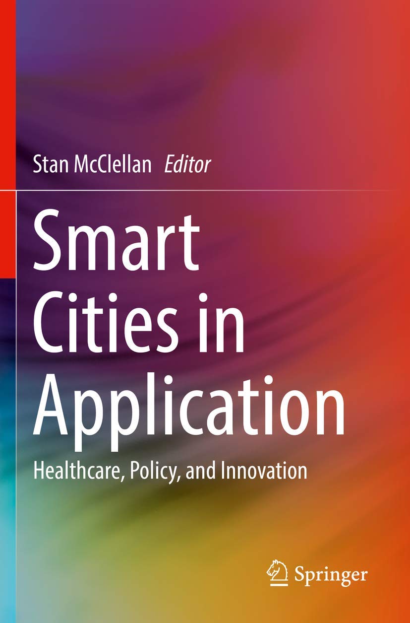 Smart Cities in Application: Healthcare, Policy, and Innovation