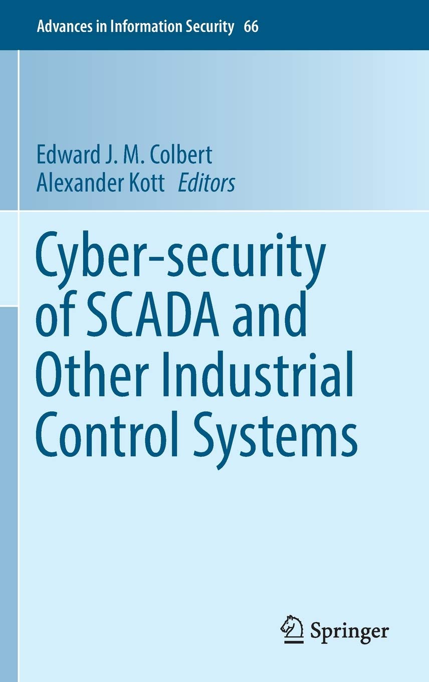 Cyber-security of SCADA and Other Industrial Control Systems (Advances in Information Security, 66)