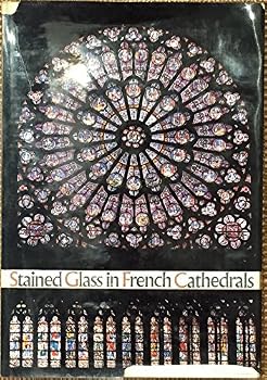 Hardcover Stained Glass in French Cathedrals (includes 46 colour plates and 96 black & white plates) Book
