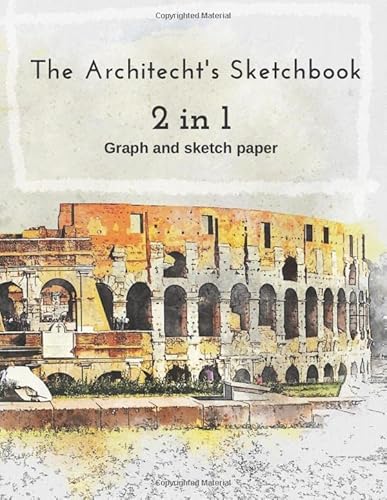 The Architecht's Sketchbook two in one Sketchbook for Architectural Student Graph paper and Sketch paper: 8.5x11 inch 21.59x27.94 cm 120 ... Student Graph and Sketch paper in matte cover