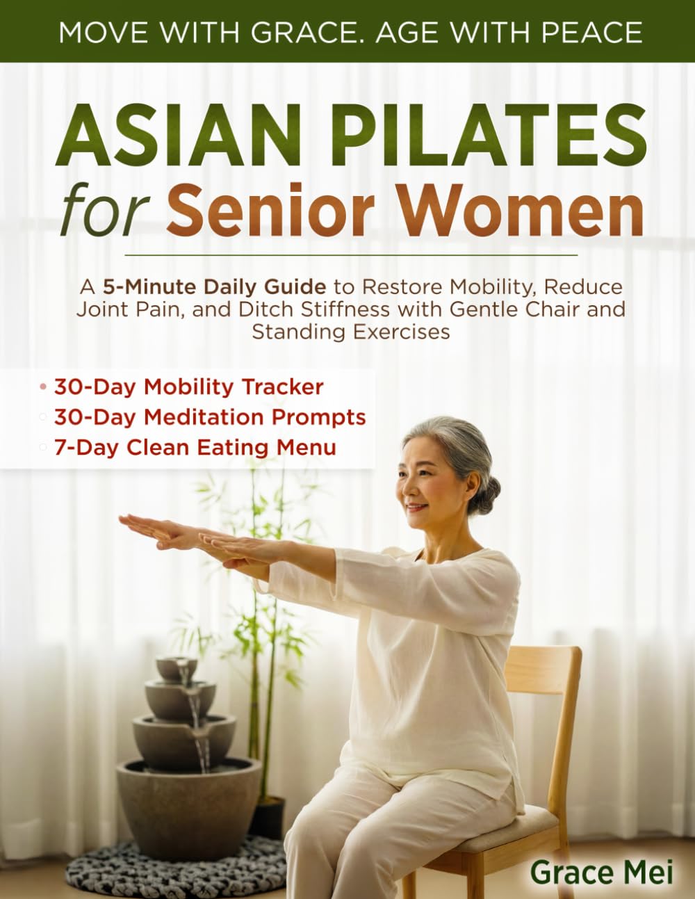 Asian Pilates for Senior Women: A 5-Minute Daily Guide to Restore Mobility, Reduce Joint Pain, and Ditch Stiffness with Gentle Chair and Standing Exercises