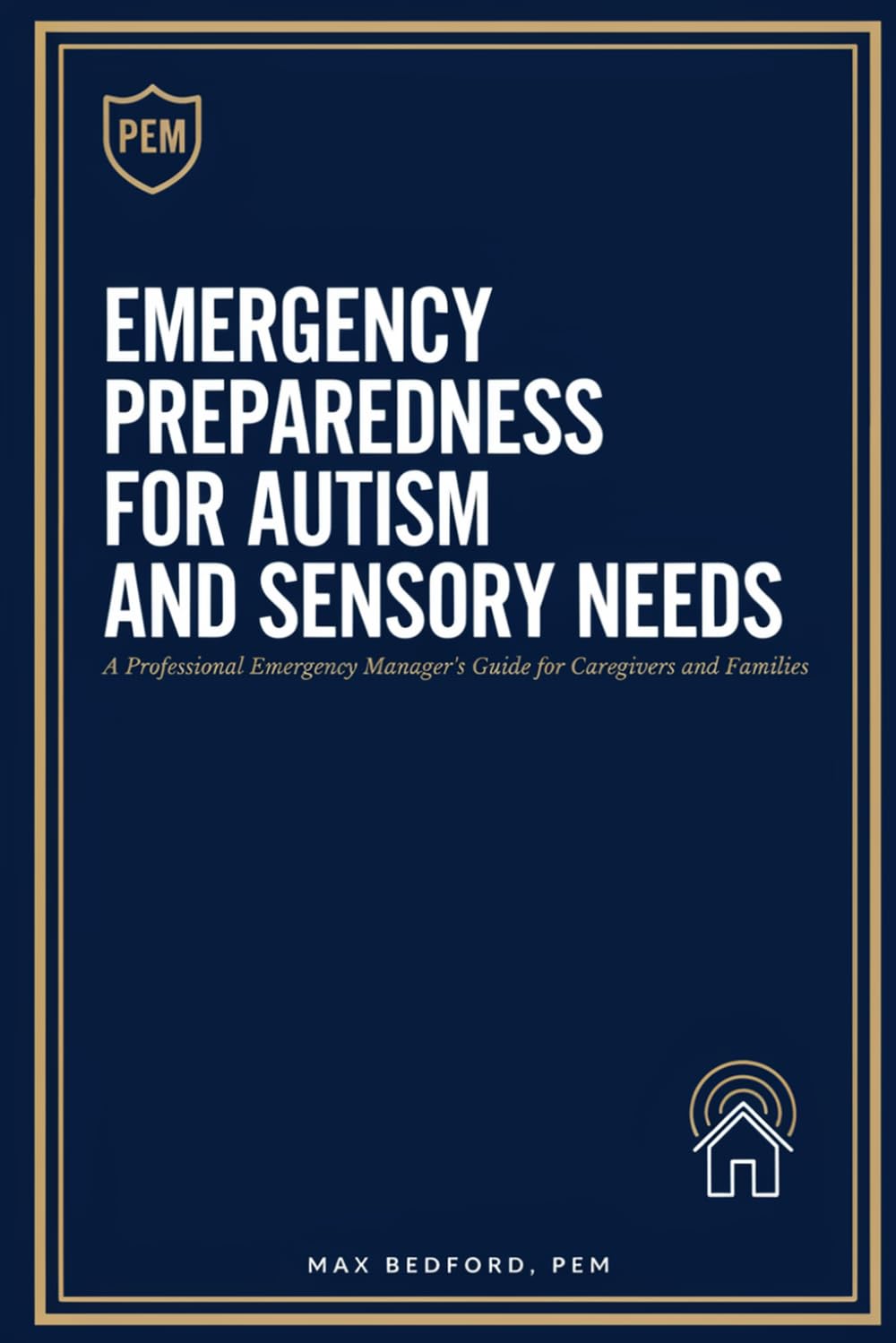 Emergency Preparedness for Autism and Sensory Needs: A Professional Emergency Manager's Guide for Caregivers and Families (Prepare - Don't Panic Emergency Management)