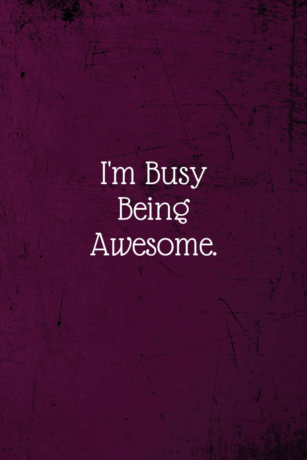 I'm Busy Being Awesome.: Coworker Notebook (Funny Office Journals)- Lined Blank Notebook Journal