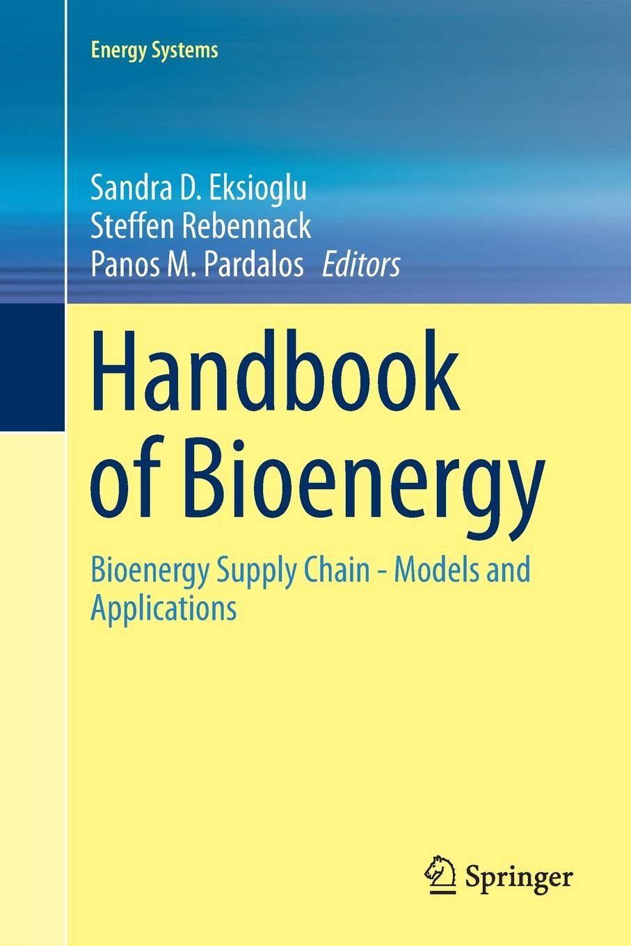 Handbook of Bioenergy: Bioenergy Supply Chain - Models and Applications (Energy Systems)