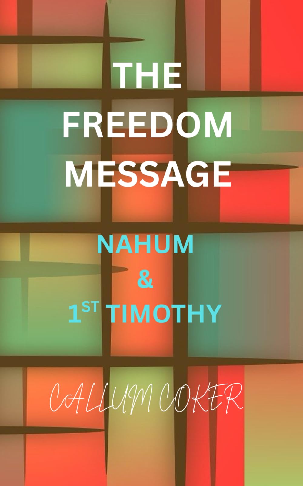 THE FREEDOM MESSAGE: NAHUM & 1ST TIMOTHY