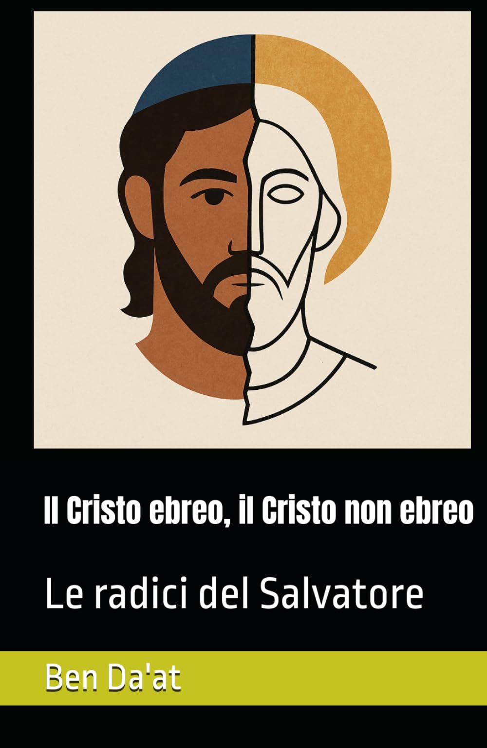 Il Cristo ebreo, il Cristo non ebreo: Le radici del Salvatore (I mille volti di Cristo)