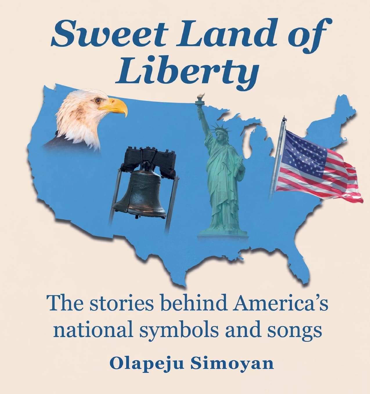Sweet Land of Liberty: The stories behind America's national symbols and songs
