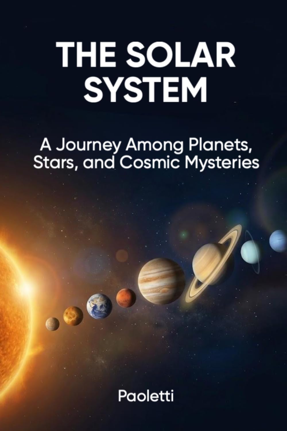 THE SOLAR SYSTEM: A Journey Among Planets, Stars, and Cosmic Mysteries
