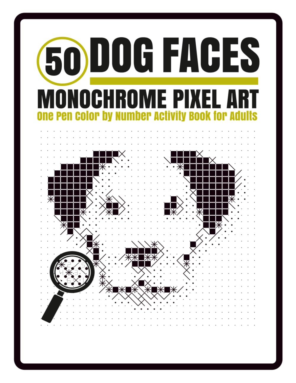 50 Dog Faces Monochrome Pixel Art: One Pen Color by Number Activity Book for Adults
