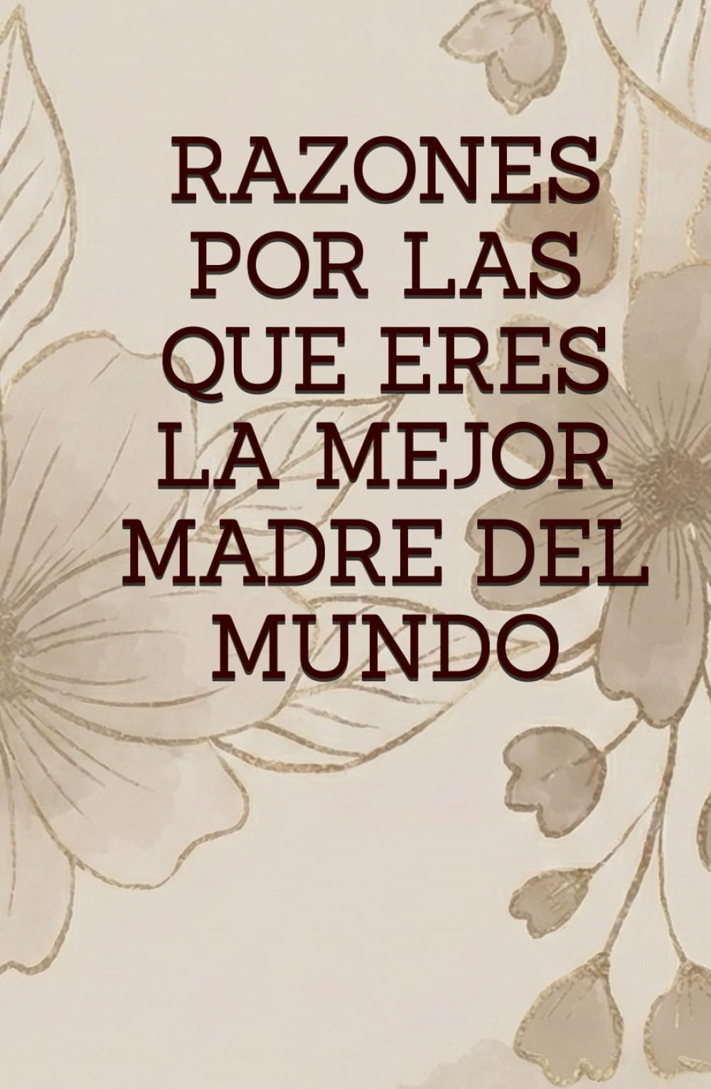 RAZONES POR LAS QUE ERES LA MEJOR MADRE DEL MUNDO