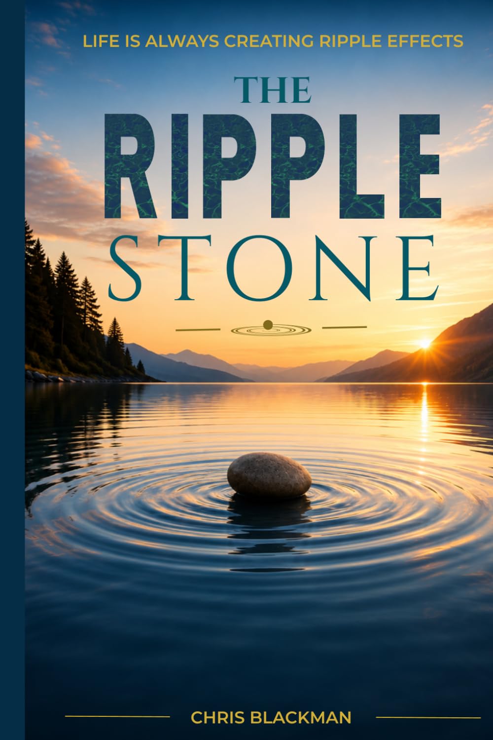 The Ripple Stone: Life is Always Creating Ripples