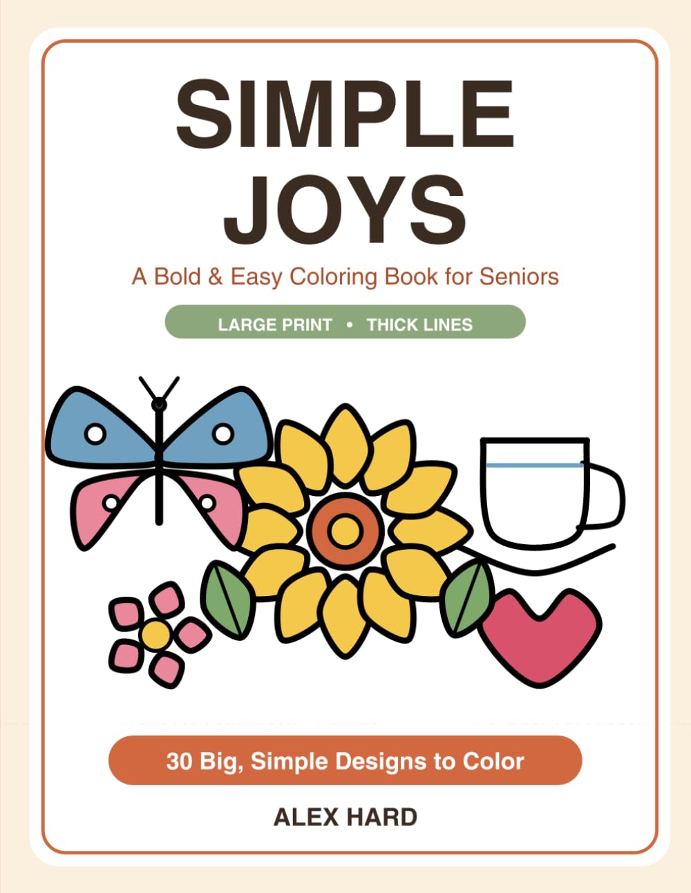 Simple Joys: A Bold & Easy Coloring Book for Seniors | Big, Simple Designs with Thick Lines for Adults & Seniors with Low Vision