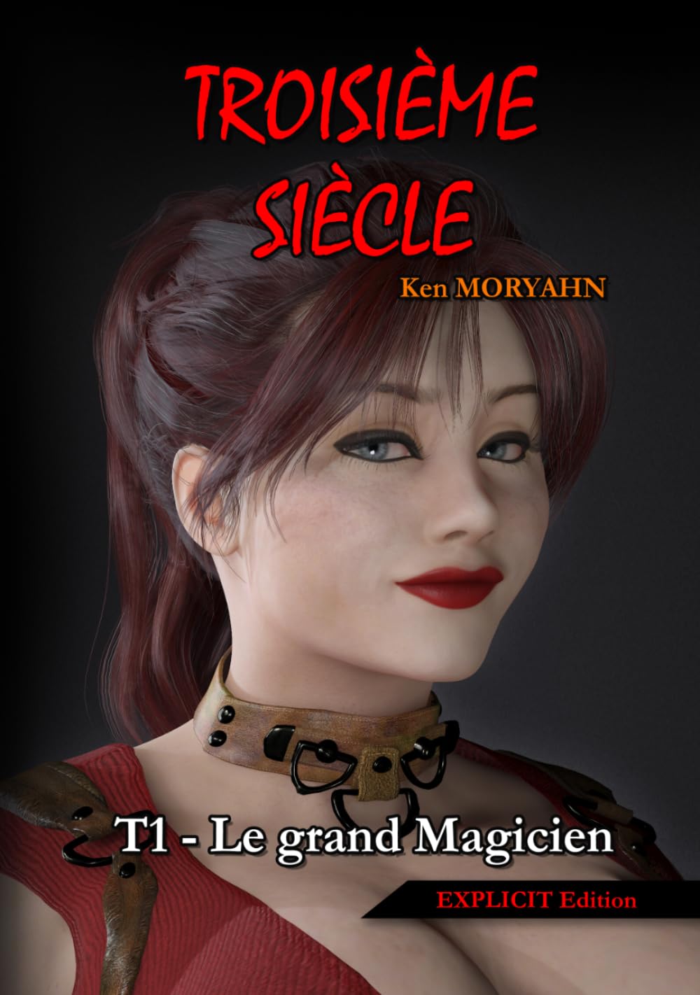 Troisième siècle - Tome 1 : Le grand Magicien (EXPLICIT Edition): Une saga adulte entre technologie oubliée et relations polyamoureuses (Troisième siècle - EXPLICIT Edition (18+))