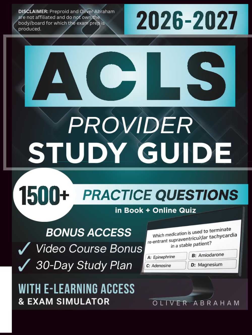 ACLS PROVIDER STUDY GUIDE 2026 – 2027: Extended Edition Comprising Detailed Review for the Latest AHA Certification, 1500+ Verified Questions and Answers and Hours of E-Learning Access to Pass