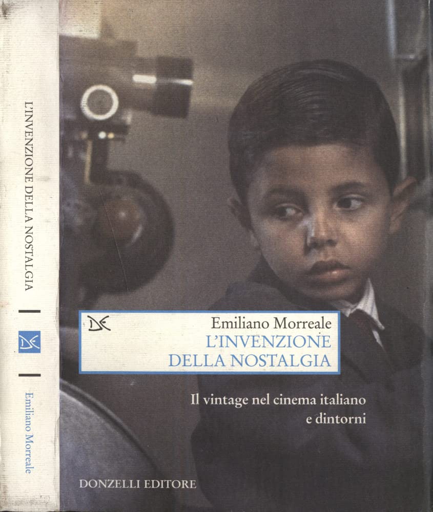 L'invenzione Della Nostalgia. Il Vintage Nel Cinema Italiano E Dintorni - 4