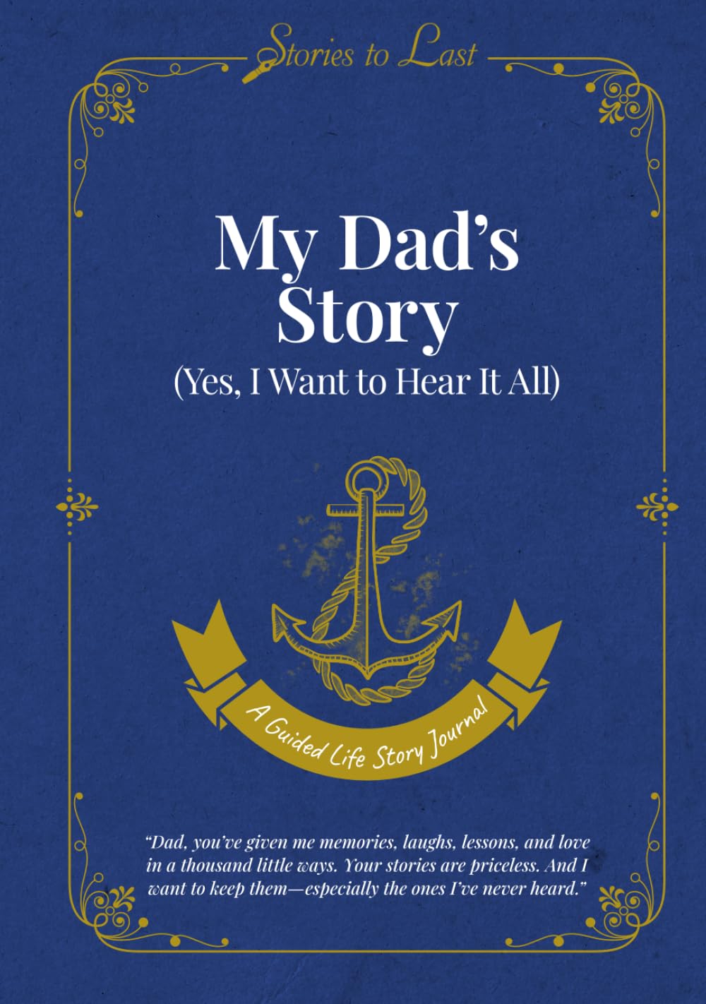 My Dad’s Story: (Yes, I Want to Hear It All)