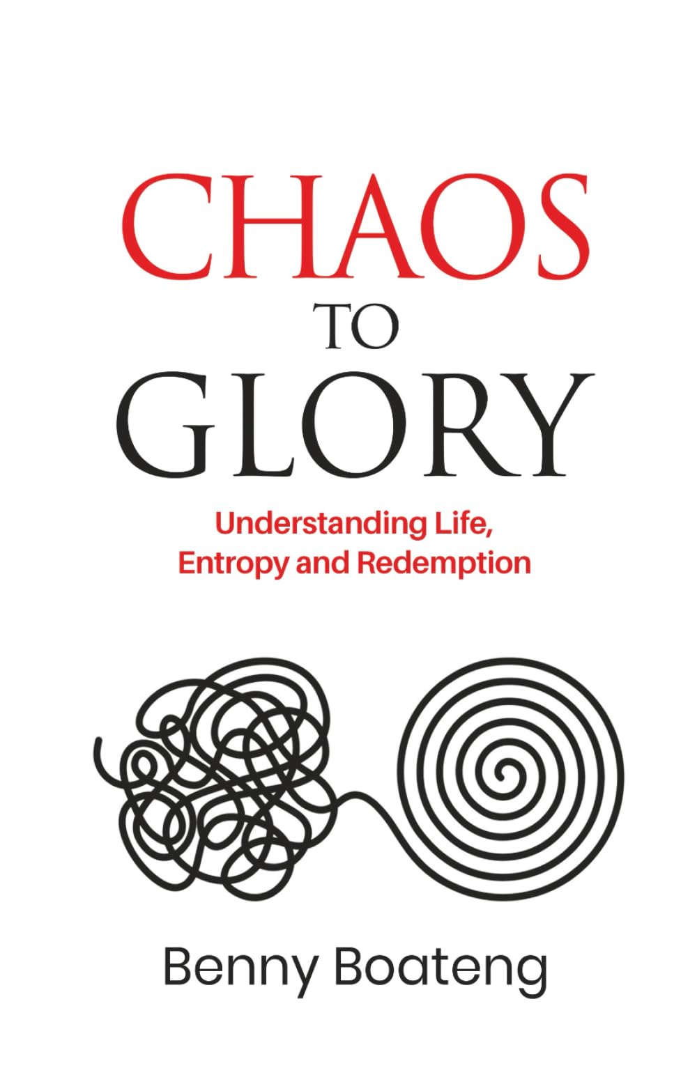 Chaos to Glory: Understanding Life, Entropy, and Redemption