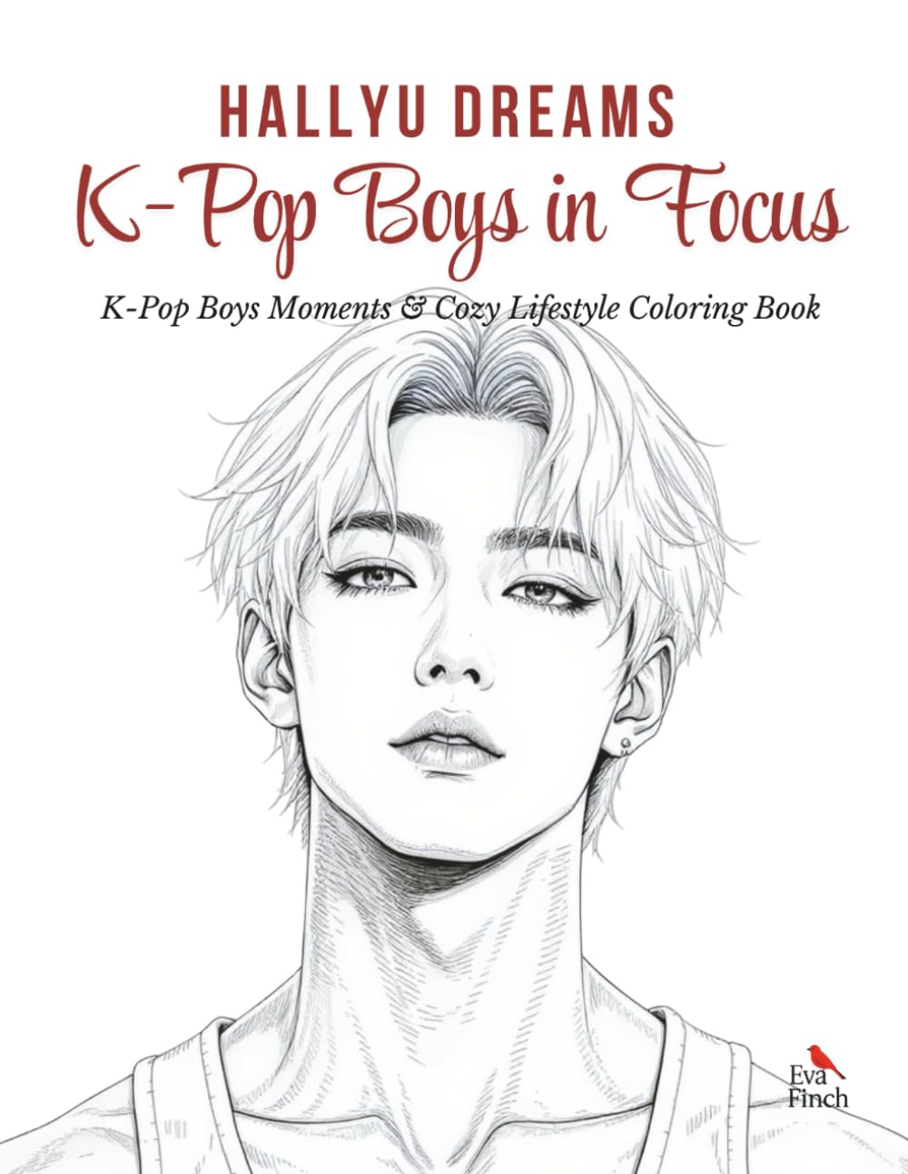 Hallyu Dreams: K-POP Boys in Focus — K-Pop & K-Drama Sweet Moments Coloring Book for Adults & Teens. Fashion Coloring Pages for Adult Women Featuring ... Scenes—A Relaxing Escape for Creativity
