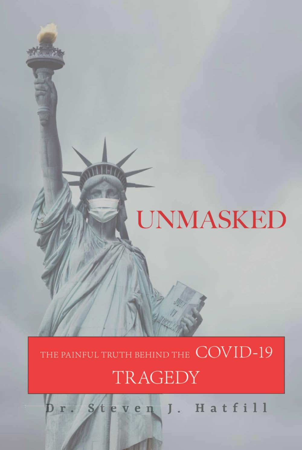 Unmasked: The Painful Truth Behind the Covid-19 Tragedy