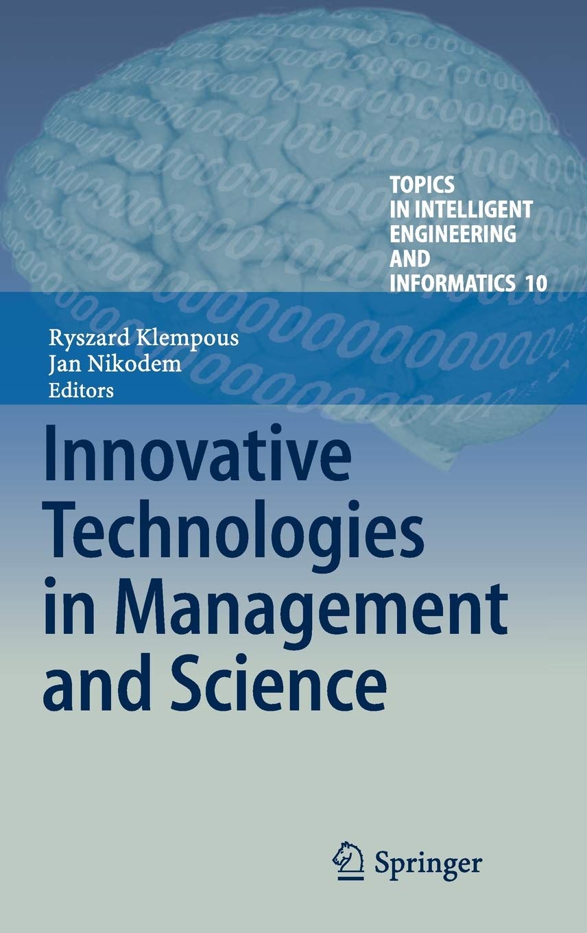 Innovative Technologies in Management and Science: 10 (Topics in Intelligent Engineering and Informatics, 10)