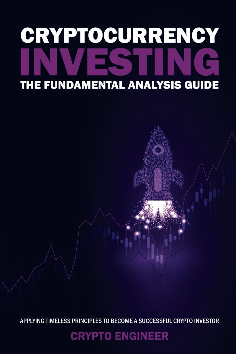 CRYPTOCURRENCY INVESTING: The Fundamental Analysis Guide: Applying Timeless  Principles To Become A Successful Crypto Investor: CryptoEngineer:  9798884965126: Books - Amazon.ca