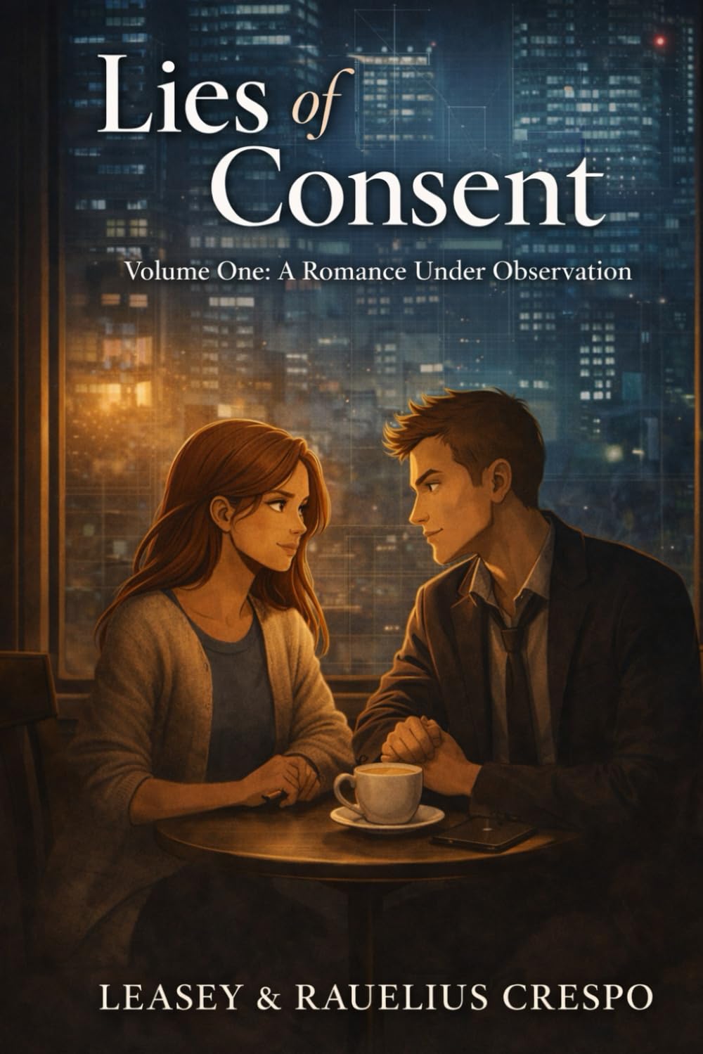 Lies of Consent: Volume One: A Romance Under Observation: 1
