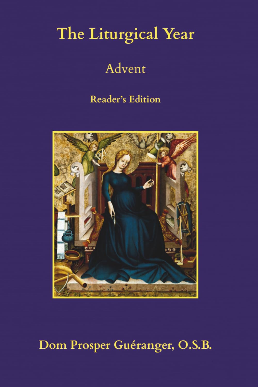 The Liturgical Year: Advent: Reader's Edition