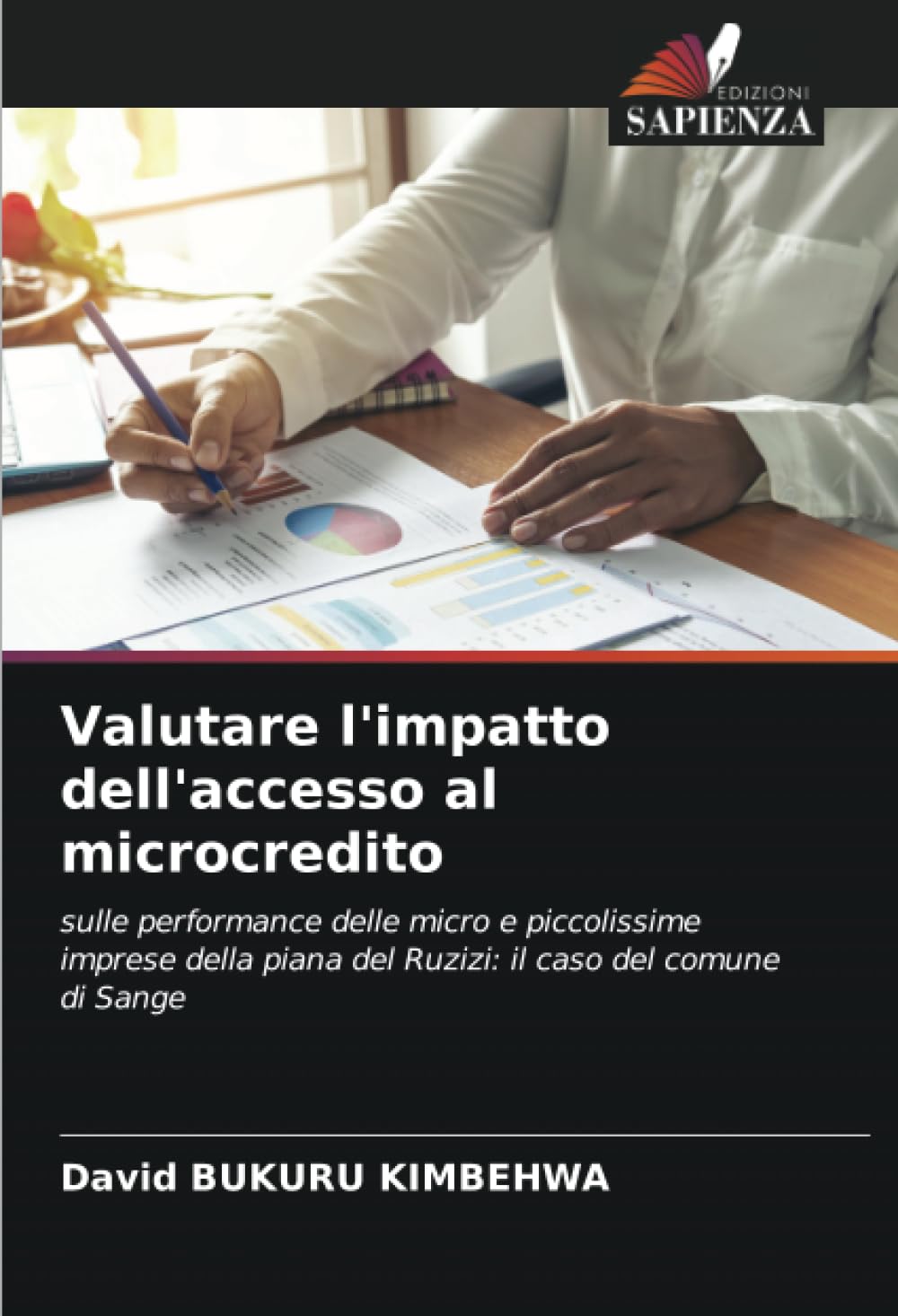 Valutare l'impatto dell'accesso al microcredito: sulle performance delle micro e piccolissime imprese della piana del Ruzizi: il caso del comune di Sange (Italian Edition)
