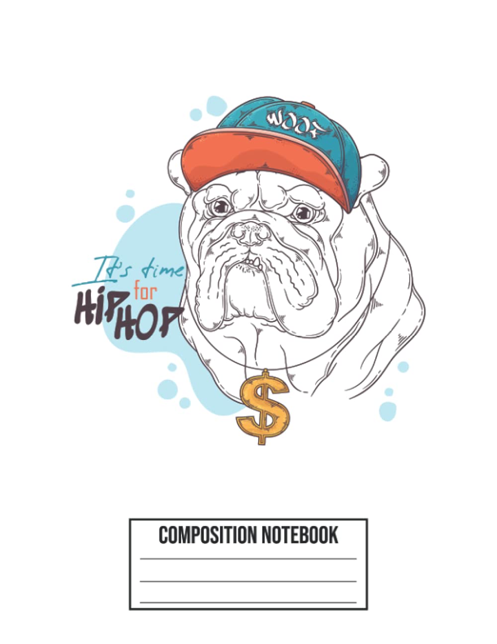 It's time for Hiphop Swag Dog composition notebook with Wide Ruled paper 8,5x11 (close to A4) 110 pages: A Composition notebook to buy for school or ... school, college... Soft cover, Matte finish