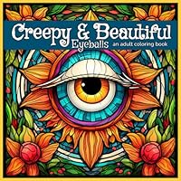 Creepy & Beautiful: Eyeballs an adult coloring book (Creepy & Beautiful adult coloring books) B0CSMTLK46 Book Cover