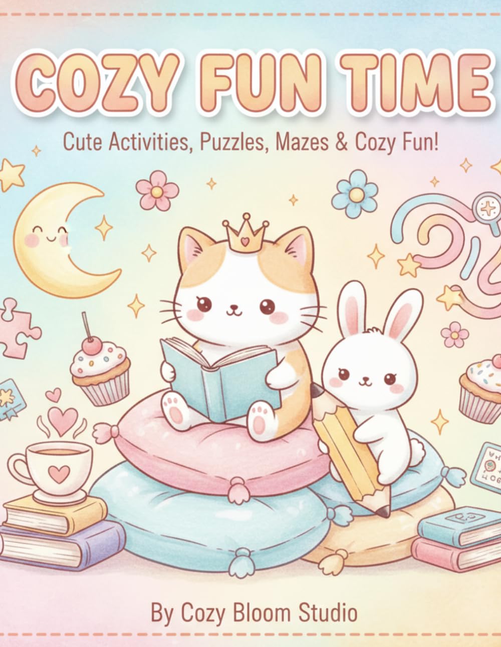 Cozy Fun Time: A Cute Activity Book with Mazes, Word Searches, Spot the Difference, Connect the Dots, Matching Games, Hidden Objects & More
