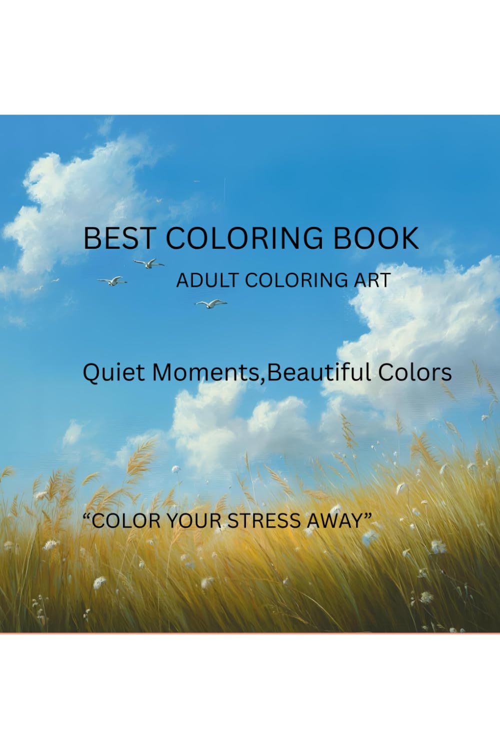 Nature's Adult Coloring Book: Unwind and Relax in peace with Beauty of Everything Beyond busy Life