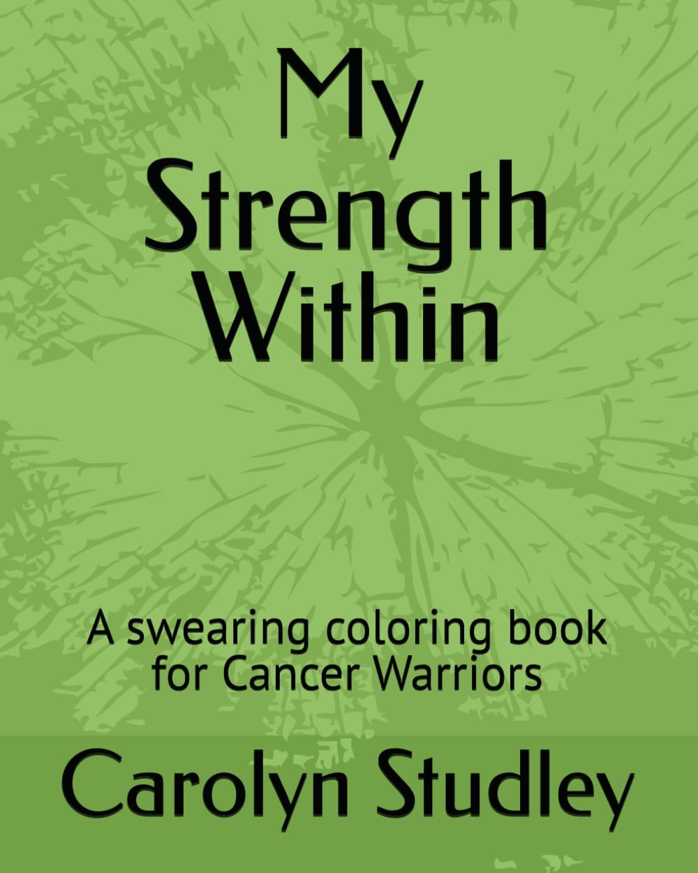 My Strength Within: A swearing coloring book for Cancer Warriors