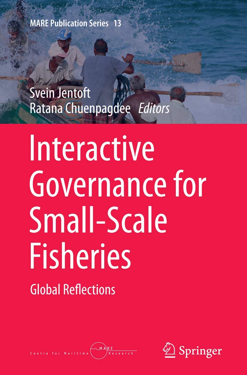 Interactive Governance for Small-Scale Fisheries: Global Reflections (MARE Publication Series, 13)