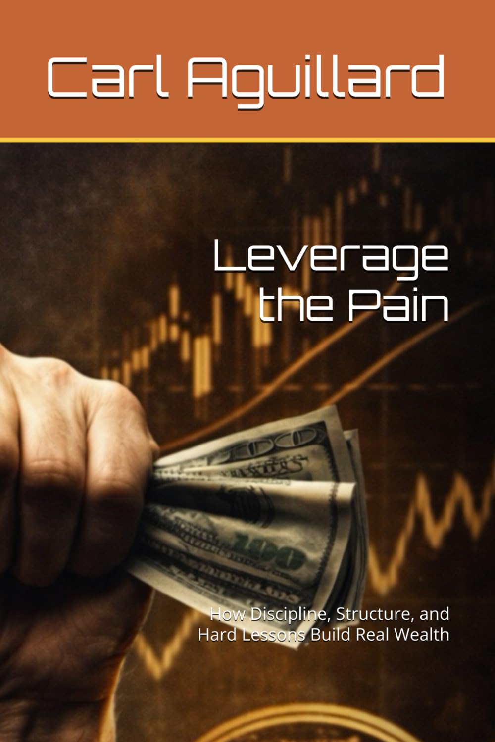 Leverage the Pain: How Discipline, Structure, and Hard Lessons Build Real Wealth