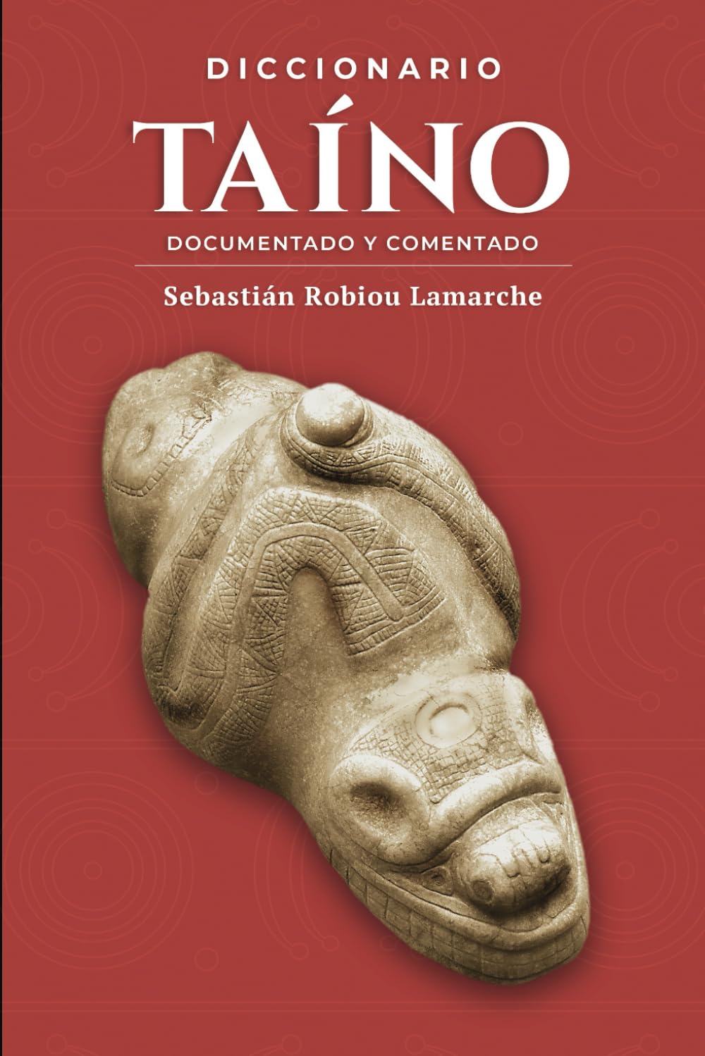 Diccionario taíno, documentado y comentado: Palabras indígenas de las Antillas Mayores, su significado e interpretación a través de la historia (Spanish Edition)      Paperback – March 19, 2024