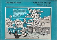 Gaidhlig le Gaire/Gaelic with a Laugh: Learning Through Cartoons 0906623065 Book Cover
