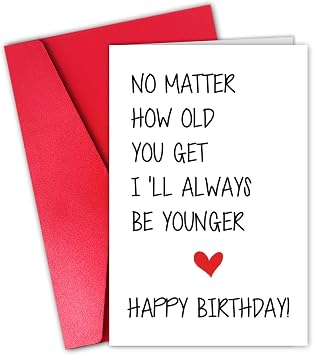 Funny Birthday Card for Older Brother Sister, Cheeky Birthday Card for Him Her, Ill Always Be Younger Card