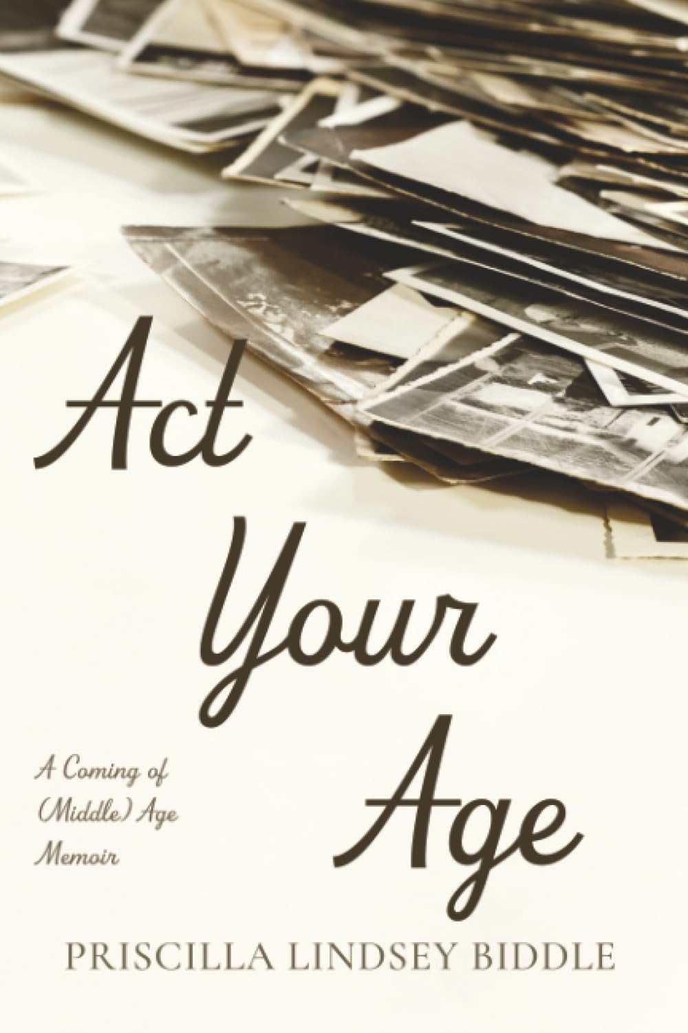 Act Your Age: A Coming of (Middle) Age Memoir