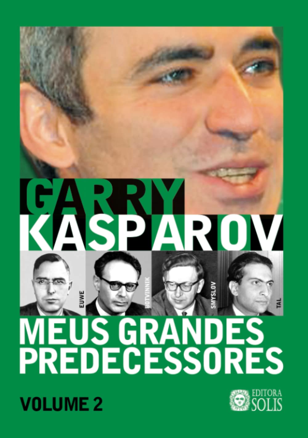 Meus Grandes Predecessores - Volume 2: Euwe, Botvinnik, Smyslov e Tal (Portuguese Edition)