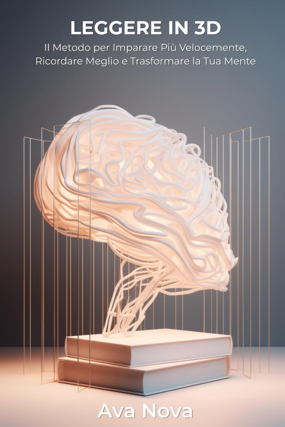 Leggere in 3D - Il Metodo della Lettura Tridimensionale: Il Metodo per Imparare Più Velocemente, Ricordare Meglio e Trasformare la Tua Mente